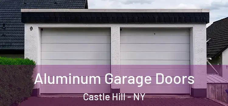  Aluminum Garage Doors Castle Hill - NY