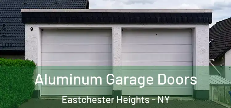  Aluminum Garage Doors Eastchester Heights - NY