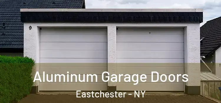  Aluminum Garage Doors Eastchester - NY
