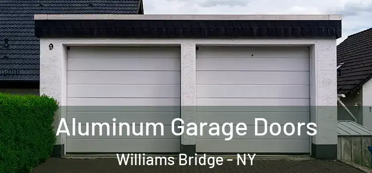  Aluminum Garage Doors Williams Bridge - NY