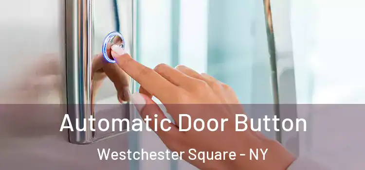  Automatic Door Button Westchester Square - NY