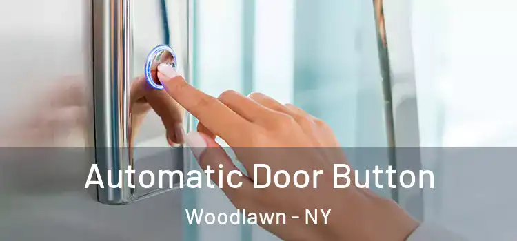  Automatic Door Button Woodlawn - NY