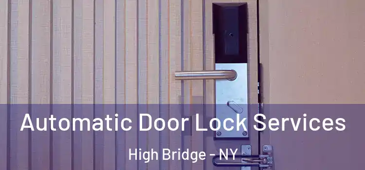  Automatic Door Lock Services High Bridge - NY