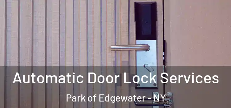  Automatic Door Lock Services Park of Edgewater - NY