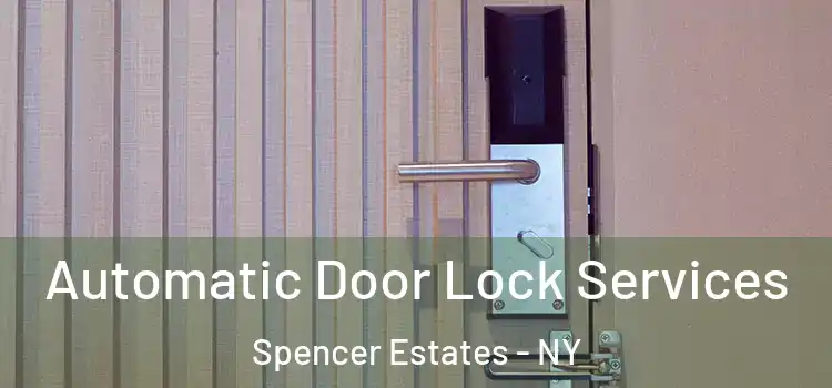  Automatic Door Lock Services Spencer Estates - NY