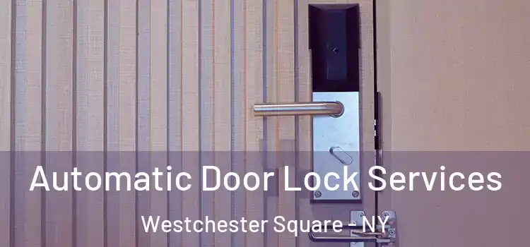 Automatic Door Lock Services Westchester Square - NY