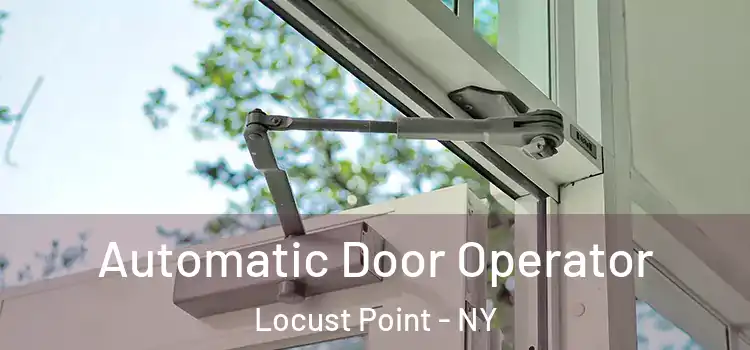  Automatic Door Operator Locust Point - NY