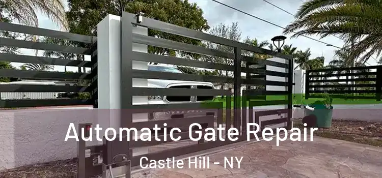 Automatic Gate Repair Castle Hill - NY