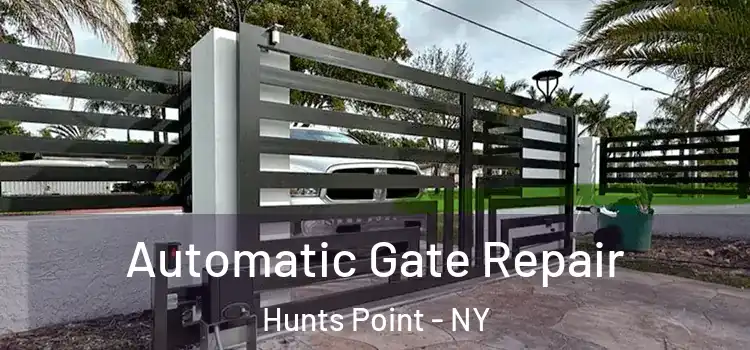  Automatic Gate Repair Hunts Point - NY
