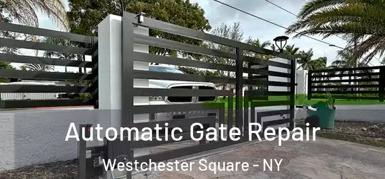 Automatic Gate Repair Westchester Square - NY