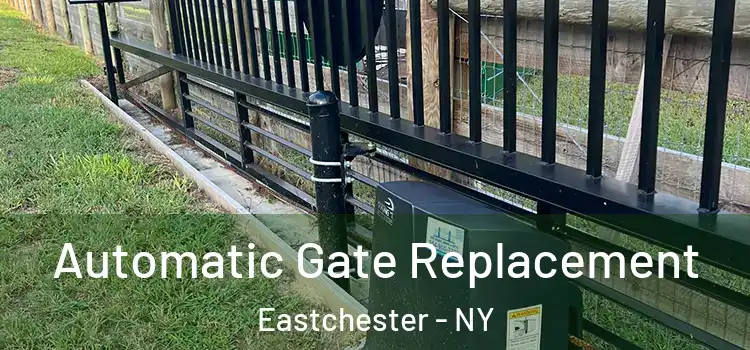  Automatic Gate Replacement Eastchester - NY