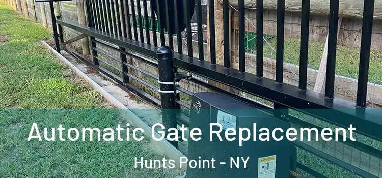  Automatic Gate Replacement Hunts Point - NY