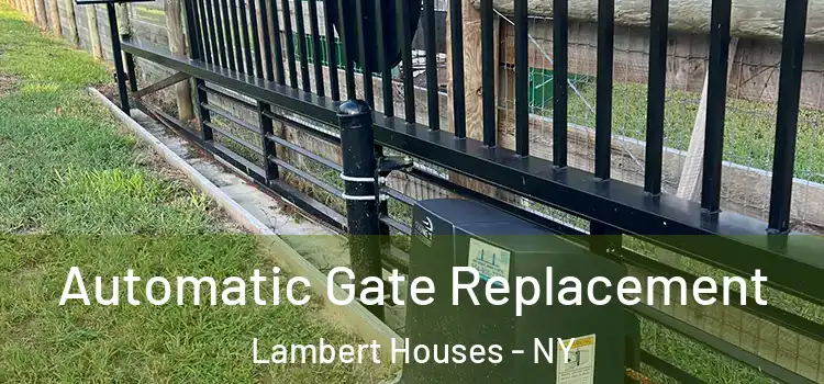  Automatic Gate Replacement Lambert Houses - NY