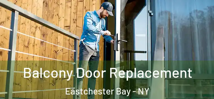  Balcony Door Replacement Eastchester Bay - NY