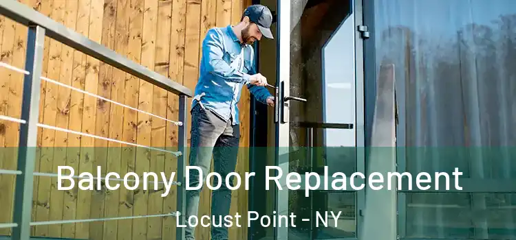  Balcony Door Replacement Locust Point - NY