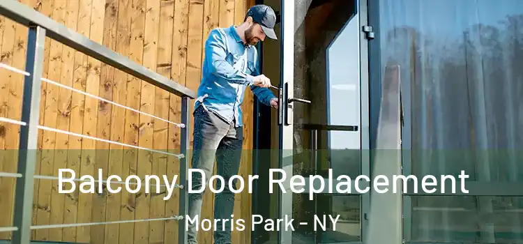  Balcony Door Replacement Morris Park - NY