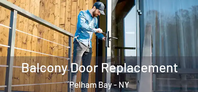  Balcony Door Replacement Pelham Bay - NY