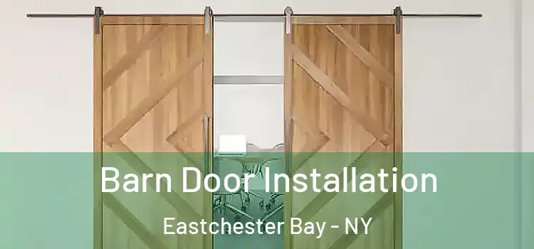  Barn Door Installation Eastchester Bay - NY