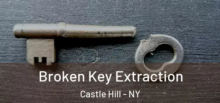 Broken Key Extraction Castle Hill - NY