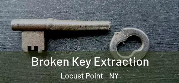  Broken Key Extraction Locust Point - NY