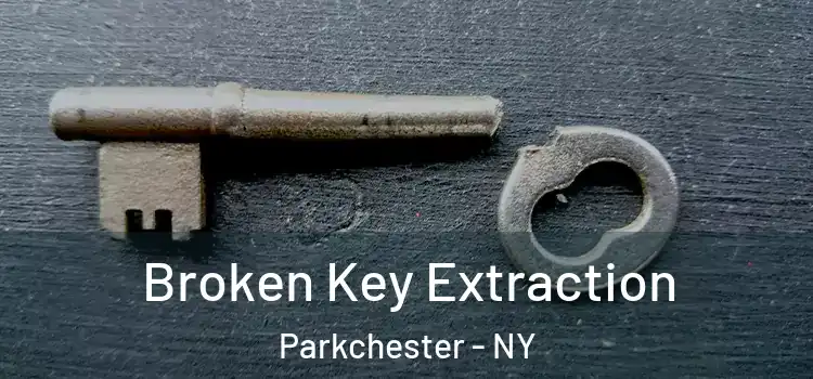 Broken Key Extraction Parkchester - NY