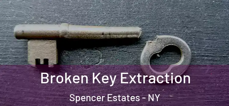  Broken Key Extraction Spencer Estates - NY