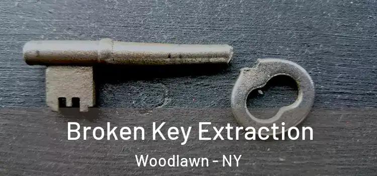 Broken Key Extraction Woodlawn - NY