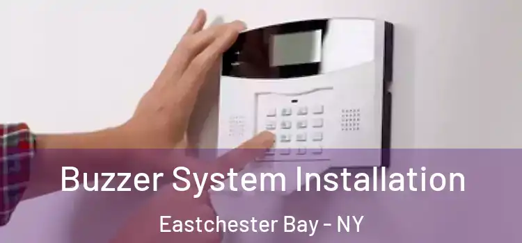 Buzzer System Installation Eastchester Bay - NY