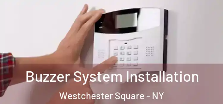 Buzzer System Installation Westchester Square - NY