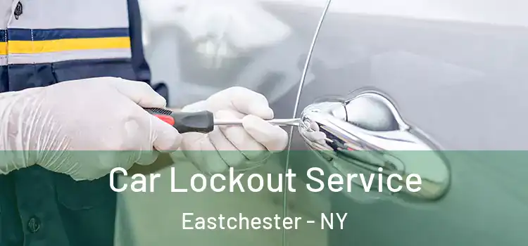  Car Lockout Service Eastchester - NY