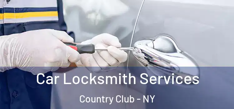  Car Locksmith Services Country Club - NY