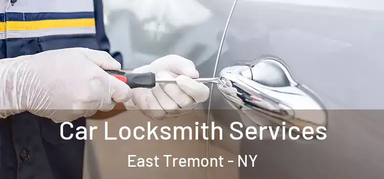 Car Locksmith Services East Tremont - NY