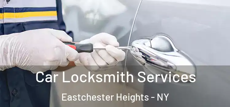 Car Locksmith Services Eastchester Heights - NY