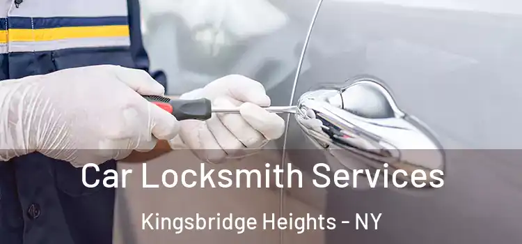 Car Locksmith Services Kingsbridge Heights - NY