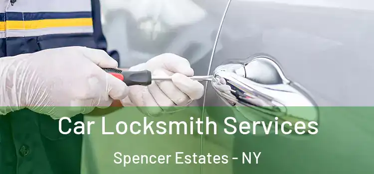 Car Locksmith Services Spencer Estates - NY