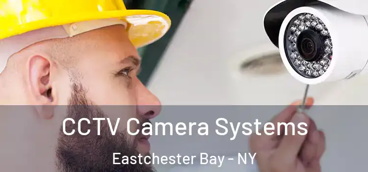 CCTV Camera Systems Eastchester Bay - NY