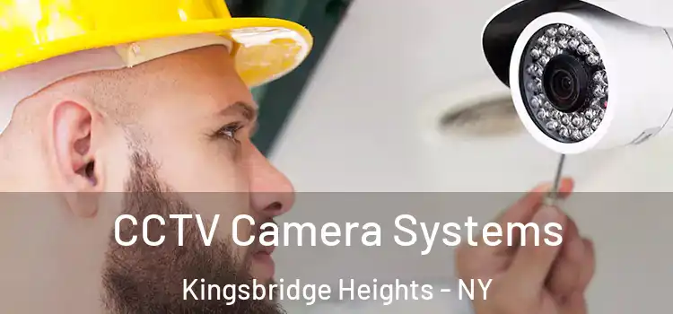 CCTV Camera Systems Kingsbridge Heights - NY