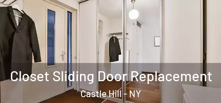 Closet Sliding Door Replacement Castle Hill - NY