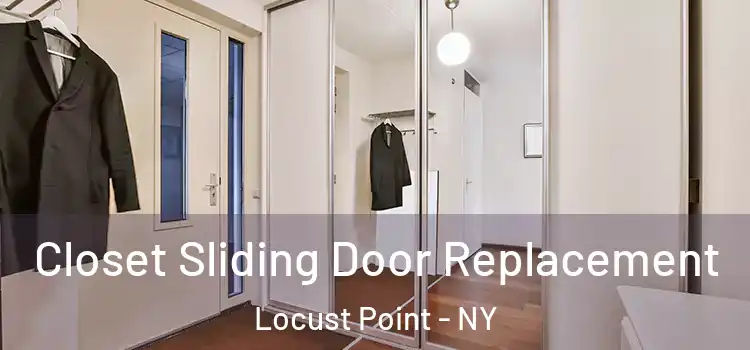 Closet Sliding Door Replacement Locust Point - NY