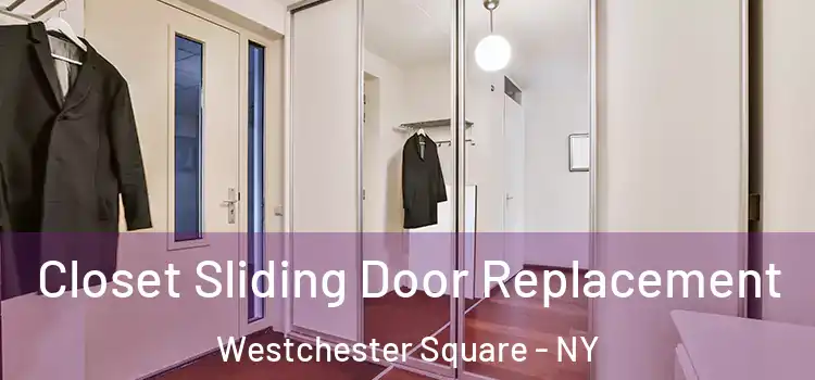Closet Sliding Door Replacement Westchester Square - NY