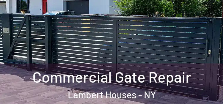 Commercial Gate Repair Lambert Houses - NY
