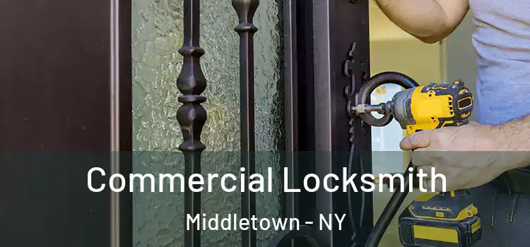 Commercial Locksmith Middletown - NY