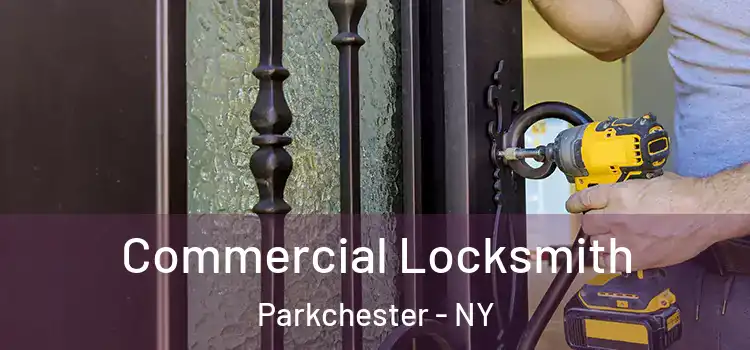 Commercial Locksmith Parkchester - NY
