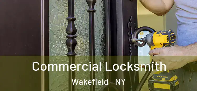  Commercial Locksmith Wakefield - NY