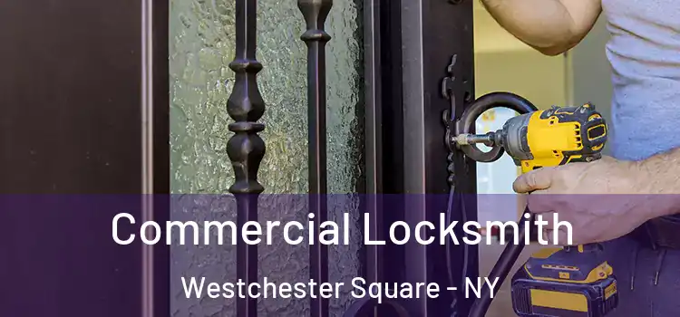 Commercial Locksmith Westchester Square - NY