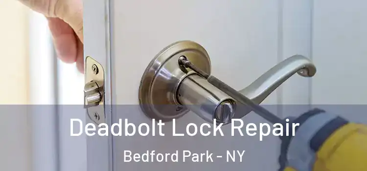  Deadbolt Lock Repair Bedford Park - NY