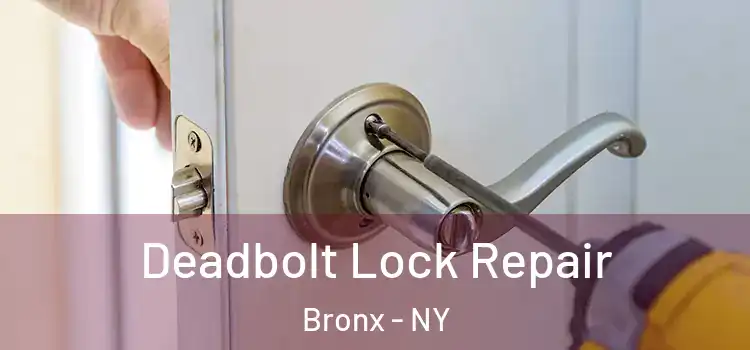 Deadbolt Lock Repair Bronx - NY
