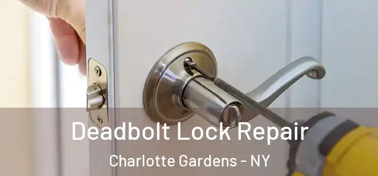 Deadbolt Lock Repair Charlotte Gardens - NY