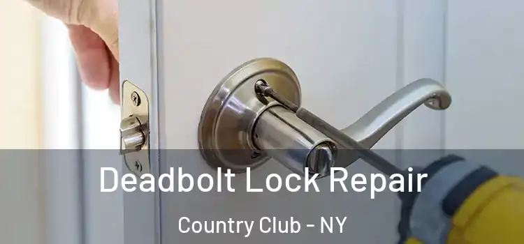 Deadbolt Lock Repair Country Club - NY