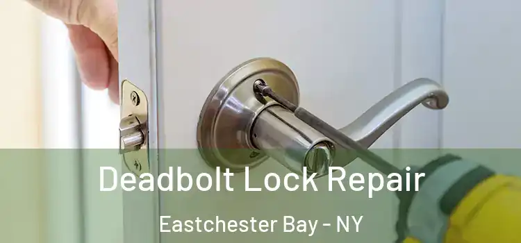 Deadbolt Lock Repair Eastchester Bay - NY
